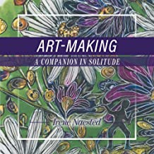 Art-Making: A Companion in Solitude Video, Music by The Fragments, Art by Irene Naested